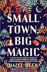 Small Town Big Magic: A Witchy Romantic Comedy
