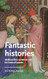 Fantastic histories