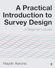 A Practical Introduction to Survey Design