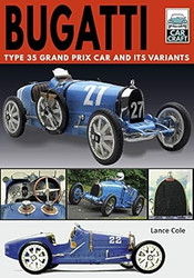 Bugatti: Type 35 Grand Prix Car and its Variants
