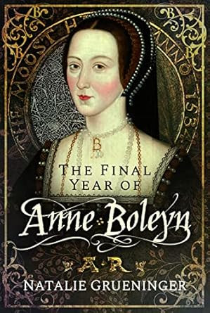 The Final Year of Anne Boleyn