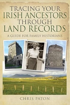 Tracing Your Irish Ancestors Through Land Records