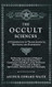 The Occult Sciences A Compendium of Transcendental Doctrine