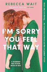 I'm Sorry You Feel That Way