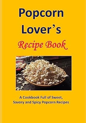 Popcorn Lover's Recipe Book