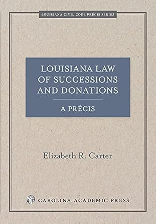 Louisiana Law of Successions and Donations A Precis