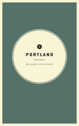 Wildsam Field Guides: Portland