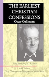 The Earliest Christian Confessions