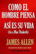 Como un hombre piensa asi es su vida.