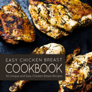 Easy Chicken Breast Cookbook
