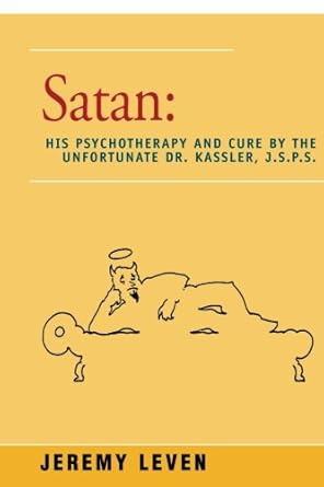 Satan: His Psychotherapy and Cure by the Unfortunate Dr