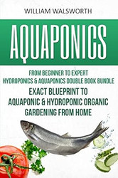 Aquaponics: From Beginner to Expert - Hydroponics & Aquaponics