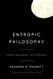 Entropic Philosophy: Chaos Breakdown and Creation