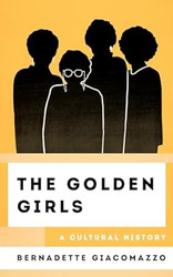 The Golden Girls: A Cultural History