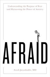 Afraid: Understanding the Purpose of Fear and Harnessing