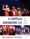 A Cappella Arranging 2.0: The Next Level A Cappella Arranging 2.0: The Next Level