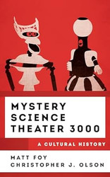 Mystery Science Theater 3000: A Cultural History
