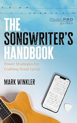 The Songwriter's Handbook: Power Strategies for Crafting Great Lyrics