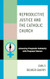Reproductive Justice and the Catholic Church