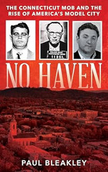 No Haven: The Connecticut Mob and the Rise of America's