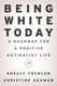 Being White Today