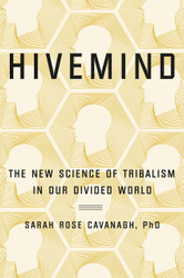 Hivemind: The New Science of Tribalism in Our Divided World
