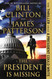 The President Is Missing: A Novel