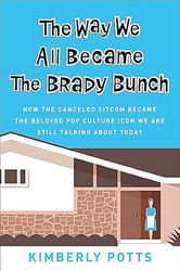 The Way We All Became The Brady Bunch
