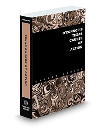 O'Connor's Texas Causes of Action 2019 ed.