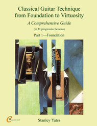 Classical Guitar Technique from Foundation to Virtuosity