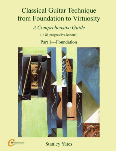 Classical Guitar Technique from Foundation to Virtuosity