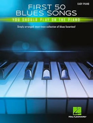 First 50 Blues Songs You Should Play on the Piano Easy