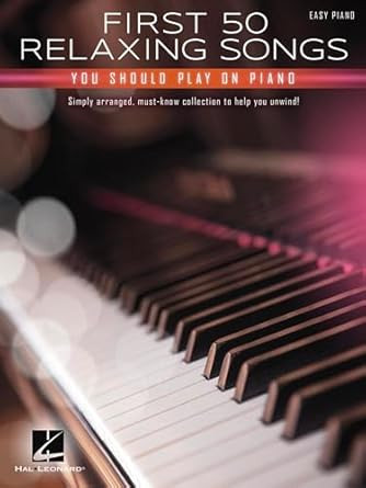 First 50 Relaxing Songs You Should Play on Piano Easy Piano