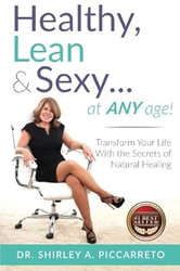 Healthy Lean & Sexy At Any Age! Transform Your Life With