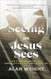 Seeing as Jesus Sees