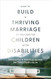 How to Build a Thriving Marriage as You Care for Children