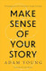 Make Sense of Your Story