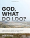 God What Do I Do?