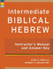 Intermediate Biblical Hebrew Instructor's Manual and Answer Key Intermediate Biblical Hebrew Instructor's Manual and Answer Key