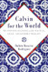Calvin for the World