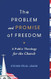 The Problem and Promise of Freedom