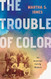 The Trouble of Color