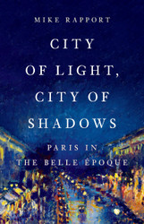 City of Light City of Shadows: Paris in the Belle +ëpoque