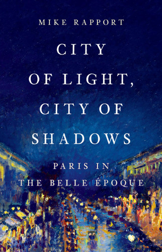 City of Light City of Shadows: Paris in the Belle +ëpoque