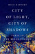 City of Light City of Shadows: Paris in the Belle +ëpoque