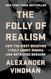 The Folly of Realism