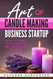 Art Of Candle Making Business Startup