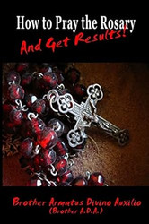 How to Pray the Rosary and Get Results