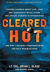 Cleared Hot: Lessons Learned about Life Love and Leadership