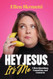 Hey Jesus It's Me